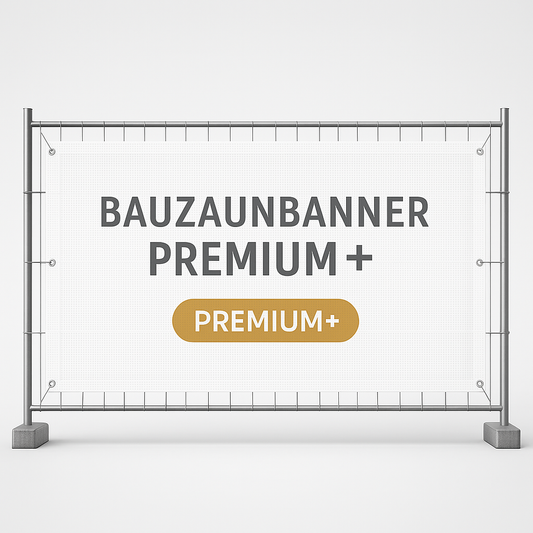 Bauzaunbanner Premium+ windstabil & extrem wetterfest